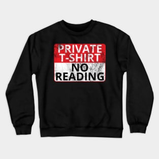 Private T-Shirt: No Reading (Distressed Sign) Crewneck Sweatshirt